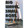 Big Waves, Small Boat, Two Kids: A Family Sailing Adventure