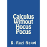 Calculus Without Hocus Pocus