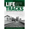 Life Along the Tracks: Candid Stories from a Career Railroader