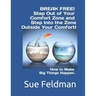 BREAK FREE! Step Out of Your Comfort Zone and Step Into the Zone Outside Your Comfort!: How to Make Big Things Happen.