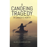 A Canoeing Tragedy in Canada's North