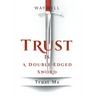 Trust Is a Double-Edged Sword: Trust Me