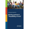 A Study Guide for Shirley Jackson's "Possibility of Evil"