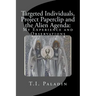 Targeted Individuals, Project Paperclip and the Alien Agenda: My Experience and Observations