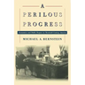 A Perilous Progress: Economists and Public Purpose in Twentieth-Century America