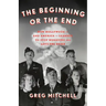 The Beginning or the End: How Hollywood--And America--Learned to Stop Worrying and Love the Bomb