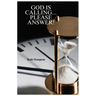 God Is Calling...Please Answer: Revised Edition