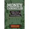 Money Chronicle$: A Black Man's Odyssey to Financial Freedom