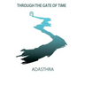 Through the Gate of Time: The Past and Future of Human Kind. A revealing spiritual guidebook.