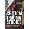 Critical Trauma Studies: Understanding Violence, Conflict and Memory in Everyday Life