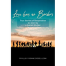 Love has no Borders: True Stories of Desperation as seen by a Social Worker