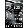 The History of Hip Hop: Volume 1