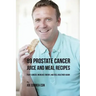 89 Prostate Cancer Juice and Meal Recipes: Fight Cancer, Increase Energy, and Feel Healthier Again