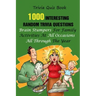 Trivia Quiz Book: 1000 Interesting, Random Trivia Questions, Brain Stumpers For Family Activities At All Occasions All Through The Year