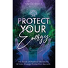 Protect Your Energy: The Book of Positive Vibrations & Toxic Energy Protection Secrets