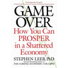 Game Over: How You Can Prosper in a Shattered Economy