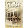 The Cotillion Brigade: A Novel of the Civil War and the Most Famous Female Militia in American History