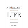 Abundant Life: Don't Just Exist. Live Abundantly.
