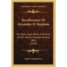 Recollections Of Alexander H. Stephens: His Diary Kept When A Prisoner At Fort Warren, Boston Harbor, 1865 (1910)
