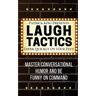 Laugh Tactics: Master Conversational Humor and Be Funny On Command - Think Quick