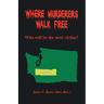 Where Murderers Walk Free: Who Will Be the Next Victim?