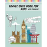 Travel Quiz Book For Kids With Coloring: Activity Book With Quizzes Mazes Puzzles Crosswords And Learning For Kids