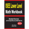 ISEE Lower Level Math Workbook: Abundant Exercises and Two Full-Length ISEE Lower Level Math Practice Tests