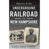 Slavery & the Underground Railroad in New Hampshire