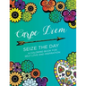 Carpe Diem - Seize the Day: A Coloring Book for Self Love & Inspiration (24 pages)