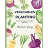 Vegetables Planting: Tips, Procedures & Health Benefits