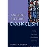 Ancient-Future Evangelism: Making Your Church a Faith-Forming Community