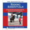 The Handbook of RIDING ESSENTIALS: How, Why and When to use the legs, the seat and the hands with step by step illustrated instructions for basic skil