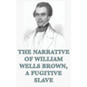 The Narrative of William Wells Brown, A Fugitive Slave