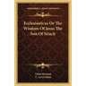 Ecclesiasticus Or The Wisdom Of Jesus The Son Of Sirach