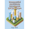 Commercial Real Estate Investment for Beginners
