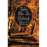 Take Me to School: Reflections on a Life of Teaching
