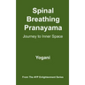 Spinal Breathing Pranayama - Journey to Inner Space: (AYP Enlightenment Series)