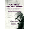 Critics & My Talking Dog: Selected Stories, Essays, Lectures & a Play