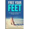 Free Your Feet: How Barefoot Walking Can Change Your Life