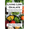 Living Low Oxalate: When Oxalate Rich Foods Destroy Your Health