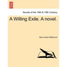 A Willing Exile. a Novel. Vol. II