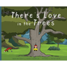 There's Love in the Trees