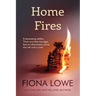 Home Fires: A devastating wildfire, three scorched marriages and an inflammatory secret that will rock a town.