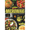 Easy Microwave Recipes Cookbook: Explore 100 Healthy Dishes with Stunning Images