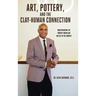 Art, Pottery, and the Clay-Human Connection: Understanding the Prophet Whom God Has Set in the Church!
