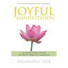 Joyful Manifestation: Ten Steps to Empower Yourself and Attract a Happy and Successful Life