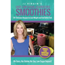JJ Virgin's Easy, Low-Sugar, Allergy-Free Smoothies: 30+ Delicious Recipes to Lose Weight and Feel Better Fast