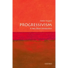 Progressivism: A Very Short Introduction