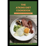 The Atkins Diet Cookbook for Newbies and Beginners