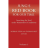 Jung`s Red Book For Our Time: Searching for Soul under Postmodern Conditions Volume 1